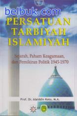 Persatuan Tarbiyah Islamiyah: Sejarah, Paham Keagamaan dan Pemikiran Politik 1945 - 1970